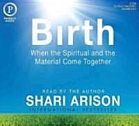 Birth: When the Spiritual and the Material Come Together (Audio CD)
