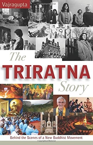 The Triratna Story : Behind the Scenes of a New Buddhist Movement (Paperback)