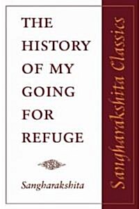 The History of My Going for Refuge (Paperback, 2nd ed.)