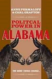 Political Power in Alabama: The More Things Change . . . (Paperback)