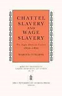 Chattel Slavery and Wage Slavery: The Anglo-American Context, 1830-1860 (Paperback)
