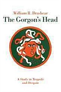 The Gorgons Head: A Study in Tragedy and Despair (Paperback)