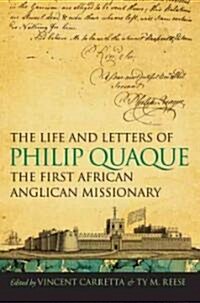 The Life and Letters of Philip Quaque, the First African Anglican Missionary (Hardcover)