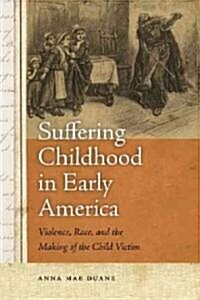 Suffering Childhood in Early America (Hardcover)