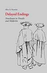 Delayed Endings: Nonclosure in Novalis and Holderlin (Paperback)