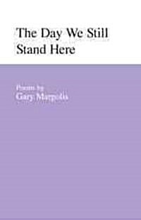 The Day We Still Stand Here: Poems (Paperback)