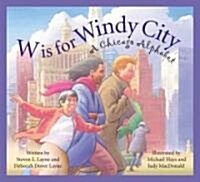 W Is for Windy City: A Chicago Alphabet (Hardcover)