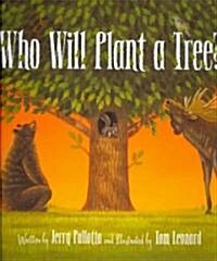 Who Will Plant a Tree? (Hardcover)