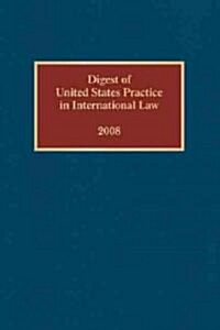 Digest of United States Practice in International Law, 2008 (Hardcover)
