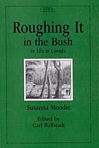 Roughing It in the Bush or Life in Canada: Volume 5 (Paperback)