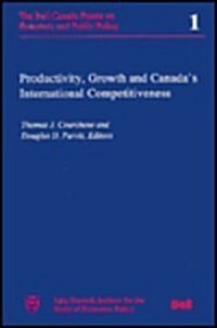 Productivity, Growth, and Canadas International Competitiveness, 5 (Paperback)