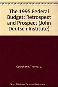 The 1995 Federal Budget: Retrospect and Prospect (Paperback)