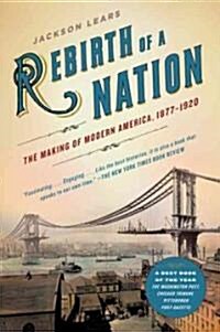 Rebirth of a Nation: The Making of Modern America, 1877-1920 (Paperback)