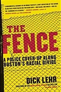 The Fence: A Police Cover-Up Along Bostons Racial Divide (Paperback)
