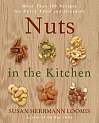 Nuts in the Kitchen: More Than 100 Recipes for Every Taste and Occasion (Paperback)