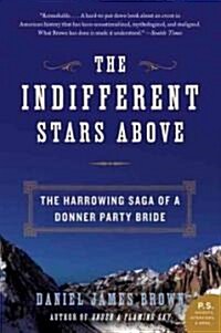 The Indifferent Stars Above: The Harrowing Saga of the Donner Party (Paperback)