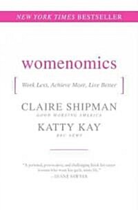 Womenomics: Work Less, Achieve More, Live Better (Paperback)