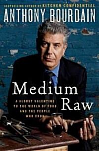 Medium Raw: A Bloody Valentine to the World of Food and the People Who Cook (Hardcover)