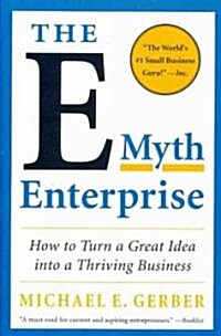 The E-Myth Enterprise: How to Turn a Great Idea Into a Thriving Business (Paperback)
