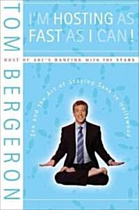Im Hosting as Fast as I Can!: Zen and the Art of Staying Sane in Hollywood (Paperback)