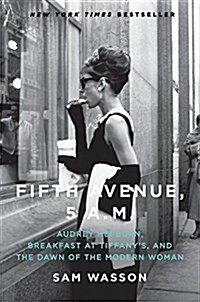 [중고] Fifth Avenue, 5 A.M.: Audrey Hepburn, Breakfast at Tiffany‘s, and the Dawn of the Modern Woman (Hardcover)