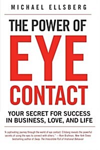 The Power of Eye Contact: Your Secret for Success in Business, Love, and Life (Paperback)