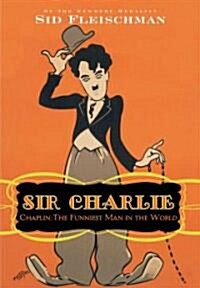Sir Charlie: Chaplin, the Funniest Man in the World (Hardcover)