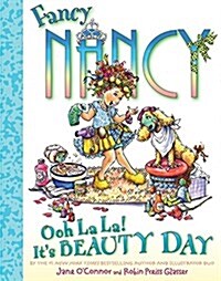 Fancy Nancy: Ooh La La! Its Beauty Day (Hardcover)