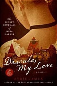 Dracula, My Love: The Secret Journals of Mina Harker (Paperback)