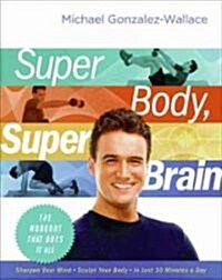 Super Body, Super Brain: The Workout That Does It All (Hardcover)