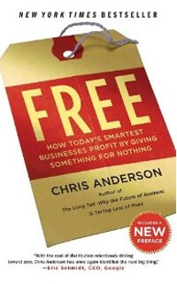 Free: How Today's Smartest Businesses Profit by Giving Something for Nothing (Paperback)