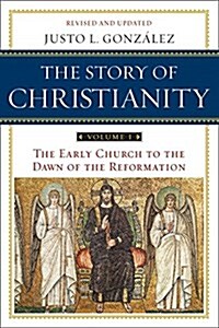 The Story of Christianity: Volume 1: The Early Church to the Dawn of the Reformation (Paperback, 2, Revised, Update)