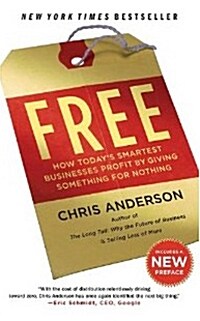 Free: How Todays Smartest Businesses Profit by Giving Something for Nothing (Paperback)