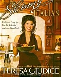 Skinny Italian: Eat It and Enjoy It - Live La Bella Vita and Look Great, Too! (Paperback)