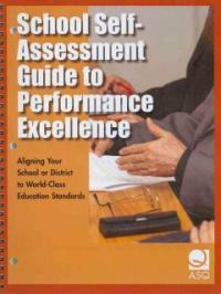 ASQ education self-assessment guide to performance excellence : aligning your school and school district with the Malcolm Baldrige education criteria for performance excellence