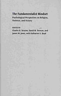 The Fundamentalist Mindset: Psychological Perspectives on Religion, Violence, and History (Hardcover)