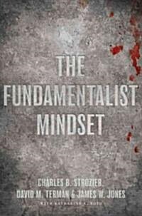 The Fundamentalist Mindset: Psychological Perspectives on Religion, Violence, and History (Paperback)
