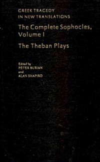 The Complete Sophocles: Volume I: The Theban Plays (Hardcover, Critical)