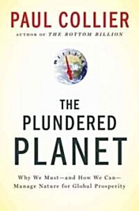 Plundered Planet: Why We Must--And How We Can--Manage Nature for Global Prosperity (Hardcover)