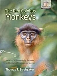 The Red Colobus Monkeys : Variation in Demography, Behavior, and Ecology of Endangered Species (Hardcover)