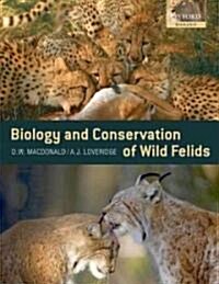 The Biology and Conservation of Wild Felids (Paperback)