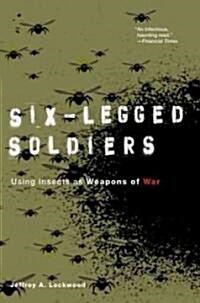 Six-Legged Soldiers: Using Insects as Weapons of War (Paperback)