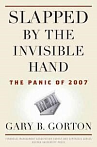 Slapped by the Invisible Hand: The Panic of 2007 (Hardcover)