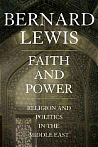 Faith and Power: Religion and Politics in the Middle East (Hardcover)