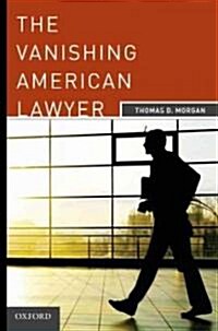 The Vanishing American Lawyer (Hardcover)