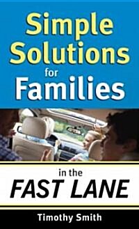 Simple Solutions for Families in the Fast Lane (Paperback, Reprint)