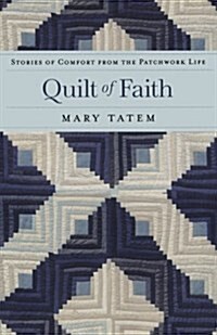 Quilt of Faith: Stories of Comfort from the Patchwork Life (Paperback)