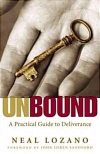 Unbound: A Practical Guide to Deliverance from Evil Spirits (Paperback)