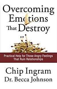 Overcoming Emotions That Destroy: Practical Help for Those Angry Feelings That Ruin Relationships (Paperback)