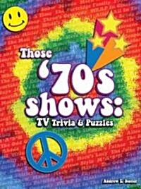 Those 70s Shows: TV Trivia and Puzzles (Paperback)